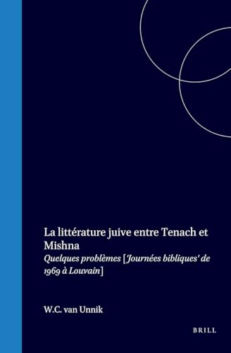 La litt&eacute;rature juive entre Tenach et Mischna. Quelques probl&egrave;mes. (Journ&eacute;es bibliques de Louvain. 20&egrave; session 1969)