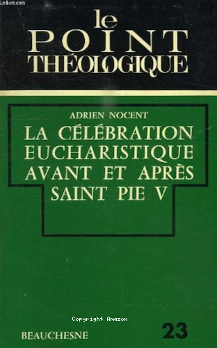 La C&eacute;l&eacute;bration eucharistique avant et apr&egrave;s saint Pie V