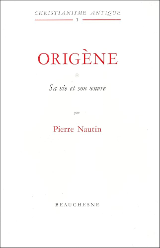Orig&egrave;ne. 1 - Sa vie et son oeuvre