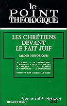 Les Chr&eacute;tiens devant le fait juif: jalons historiques