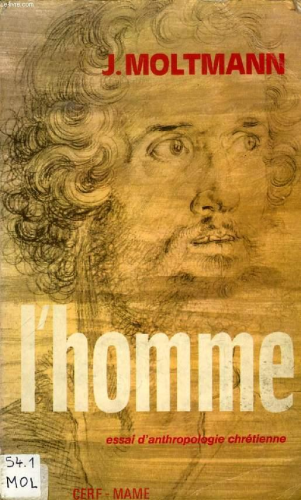 L'homme. Essai d'anthropologie chr&eacute;tienne