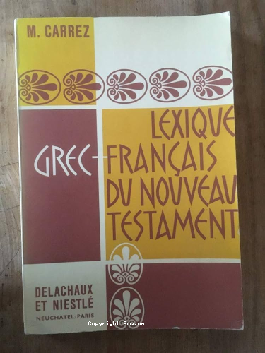 Lexique grec-fran&ccedil;ais des mots usuels du Nouveau Testament
