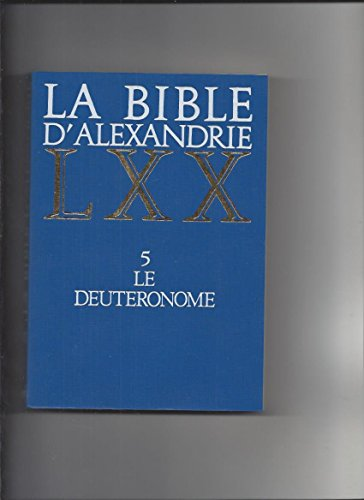 La Bible d'Alexandrie. 5 Le deut&eacute;ronome