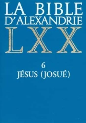 La Bible d'Alexandrie. 6 J&eacute;sus (Josu&eacute;)