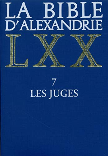 La Bible d'Alexandrie. 7 Les Juges