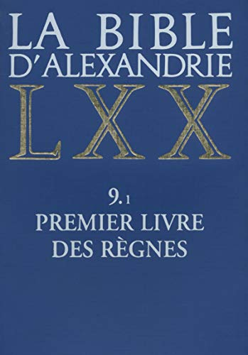 La Bible d'Alexandrie. 9.1 Premier livre des r&egrave;gnes