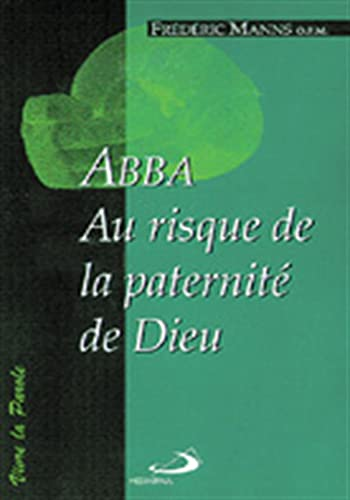 Abba, au risque de la paternit&eacute; de Dieu