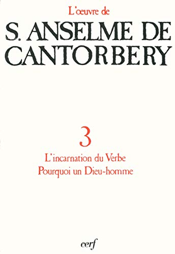 L'oeuvre d'Anselme de Cantorbery. 3 - Lettre sur l'incarnation du verbe: pourquoi un Dieu-Homme?