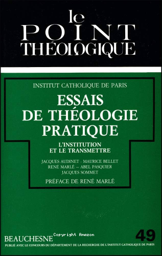 Essais de th&eacute;ologie pratique: l'institution et le transmettre
