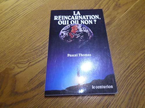 La R&eacute;incarnation, oui ou non ?
