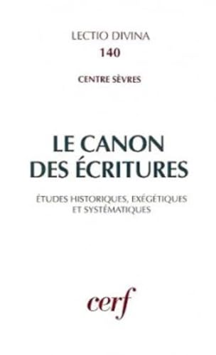 Le canon des &eacute;critures : Etudes historiques, ex&eacute;g&eacute;tiques et syst&eacute;matiques
