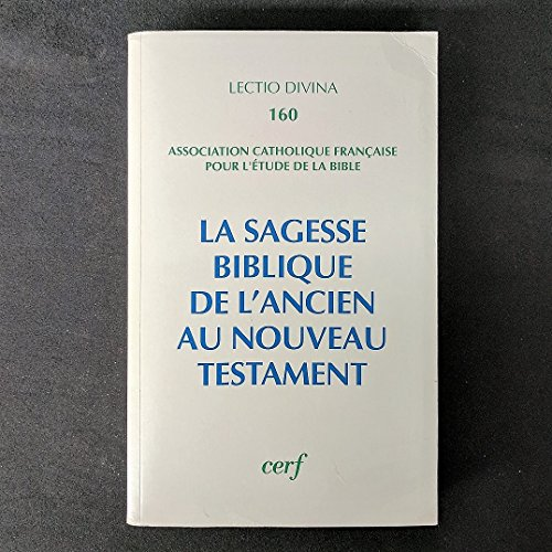La Sagesse biblique: de l'Ancien au Nouveau Testament: actes. (XV&egrave;me congr&egrave;s de l'ACFEB)
