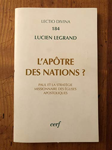 L'Ap&ocirc;tre des Nations ? : Paul et la strat&eacute;gie missionnaire des Eglises apostoliques