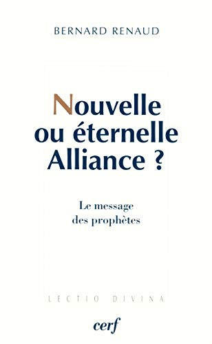 Nouvelle ou &eacute;ternelle alliance? Le message des proph&egrave;tes