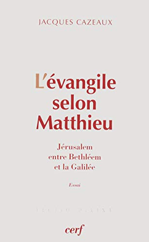 L'&eacute;vangile selon Matthieu : J&eacute;rusalem entre Bethl&eacute;em et la Galil&eacute;e : Essai