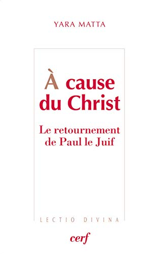 A cause du Christ : Le retournement de Paul le Juif
