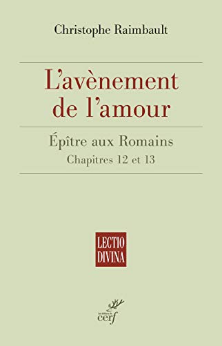 L'Av&egrave;nement de l'amour : Ep&icirc;tre aux Romains Chapitres 12 et 13