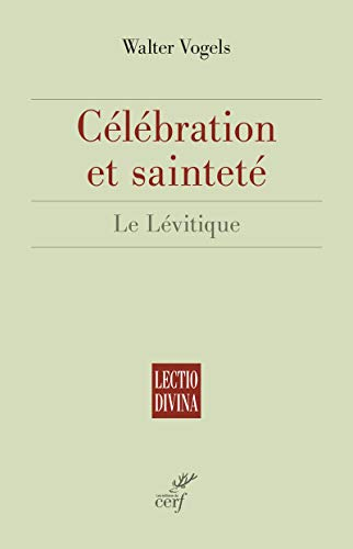 C&eacute;l&eacute;bration et saintet&eacute; : Le L&eacute;vitique