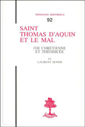Saint Thomas d'Aquin et le mal : Foi chr&eacute;tienne et th&eacute;odic&eacute;e