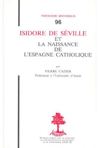 Isidore de S&eacute;ville et la naissance de l'Espagne catholique
