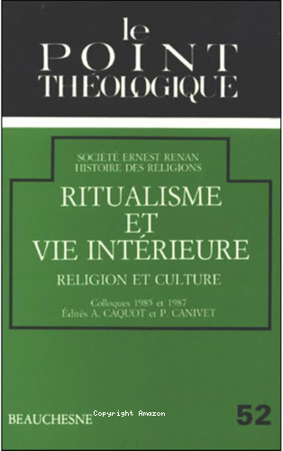 Ritualisme et vie int&eacute;rieure: religion et culture (Colloque 1985 et 1987 Soci&eacute;t&eacute; Ernest Renan)