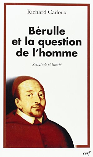 B&eacute;rulle et la question de l'homme