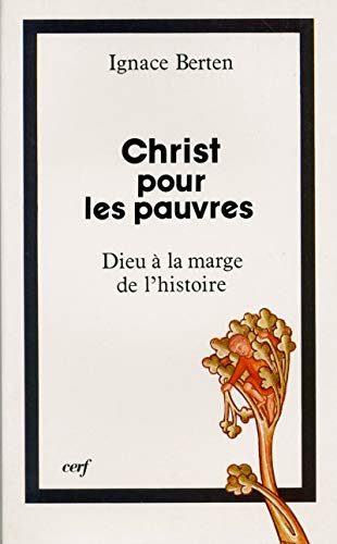 Christ pour les pauvres : Dieu &agrave; la marge de l'histoire