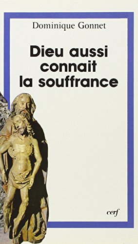 Dieu aussi conna&icirc;t la souffrance