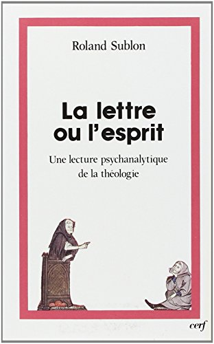 La Lettre ou l'Esprit : une lecture psychanalytique de la th&eacute;ologie