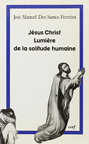 J&eacute;sus-Christ lumi&egrave;re de la solitude humaine