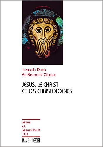 J&eacute;sus, le Christ et les christologies