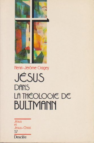 J&eacute;sus, dans la th&eacute;ologie de Bultmann