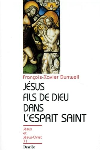 J&eacute;sus, fils de Dieu dans l'Esprit Saint