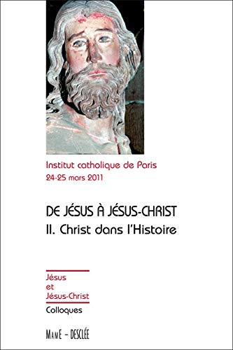 De J&eacute;sus &agrave; J&eacute;sus-Christ : II. Christ dans l'histoire