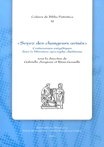 Soyez des changeurs avis&eacute;s : Controverses ex&eacute;g&eacute;tiques dans la litt&eacute;rature apocryphe chr&eacute;tienne