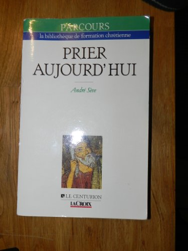 Prier aujourd'hui. 1 - La Pri&egrave;re revient