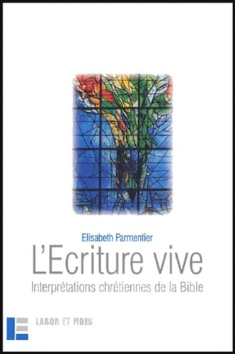 L'Ecriture vive : interpr&eacute;tations chr&eacute;tiennes de la Bible