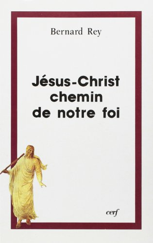 J&eacute;sus-Christ, chemin de notre foi