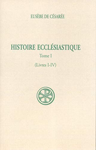 Histoire eccl&eacute;siastique. I - Livres I-IV