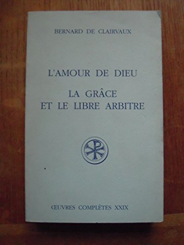 L'Amour de Dieu. La Gr&acirc;ce et le libre-arbitre
