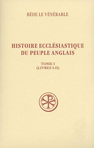 Histoire eccl&eacute;siastique du peuple anglais. Tome I Livres I-II