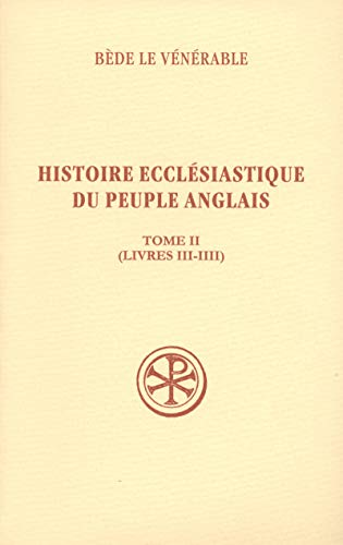 Histoire eccl&eacute;siastique du peuple anglais. Tome II Livres III-IIII