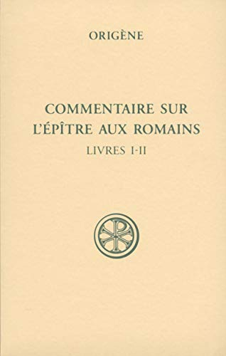 Commentaire sur l'Ep&icirc;tre aux Romains. Livres I-II