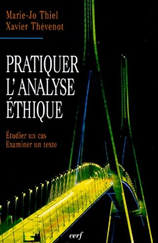 Pratiquer l'analyse &eacute;thique : &eacute;tudier un cas ; examiner un texte