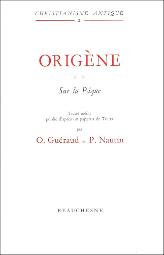Orig&egrave;ne. 2 - Sur la P&acirc;que : Trait&eacute; in&eacute;dit publi&eacute; d'apr&egrave;s un papyrus de Toura