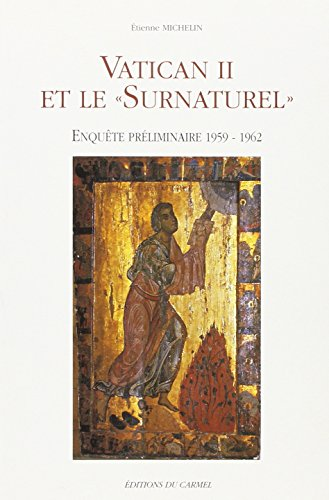Vatican II et le surnaturel : enqu&ecirc;te pr&eacute;liminaire 1959-1962