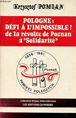 Pologne, d&eacute;fi &agrave; l'impossible ? De la r&eacute;volte de Poznan &agrave; 