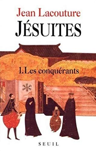 J&eacute;suites: une multibiographie: 1 - Les conqu&eacute;rants