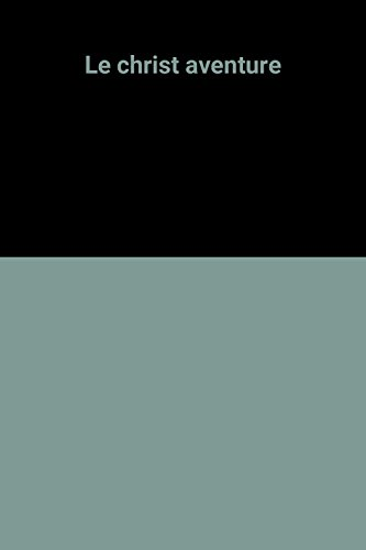 Le Christ aventur&eacute;