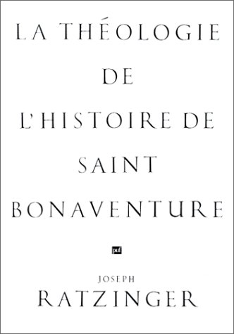 La Th&eacute;ologie de l'histoire de saint Bonaventure